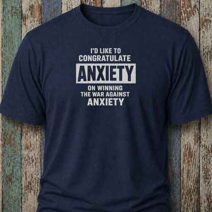 I'd Like To Congratulate Anxiety On Winning The War On Anxiety