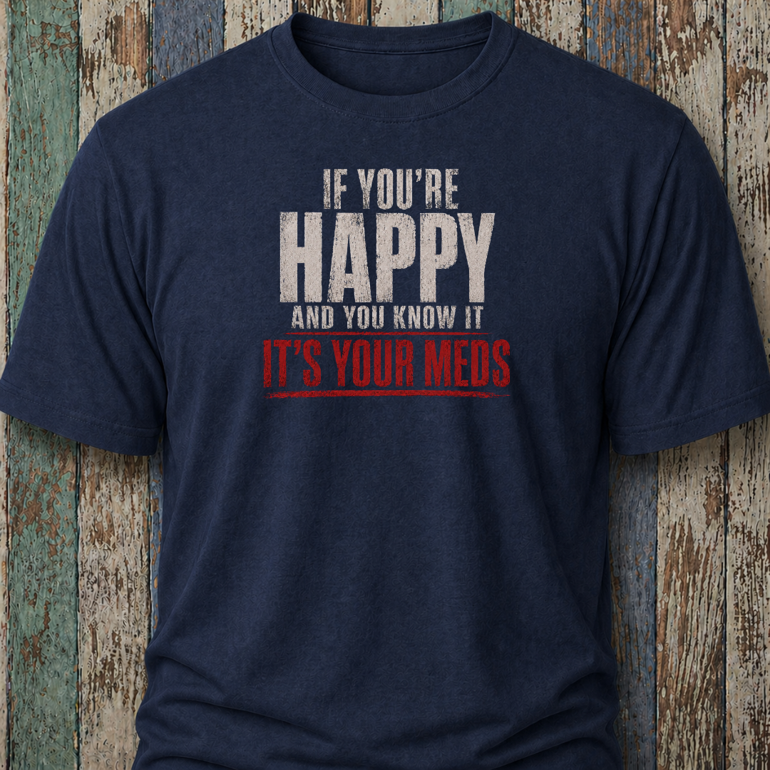 If You're Happy And Your Know It It's Your Meds (Grunge Edition)