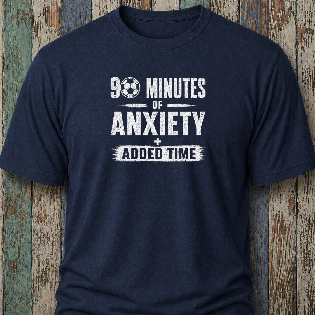 90 Minutes Of Anxiety + Added Time