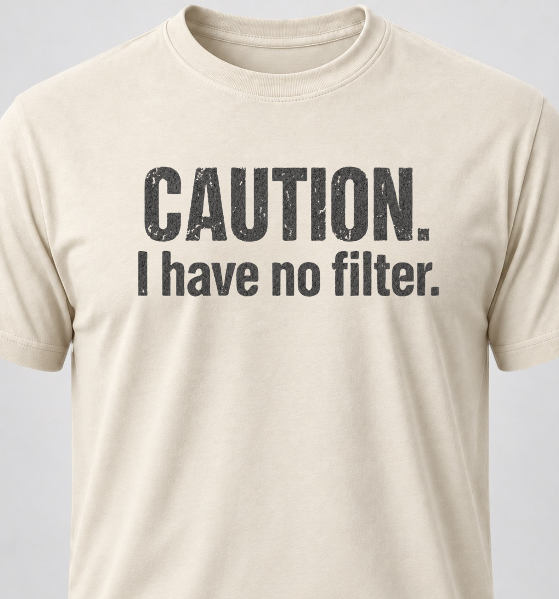 Caution. I Have No Filter