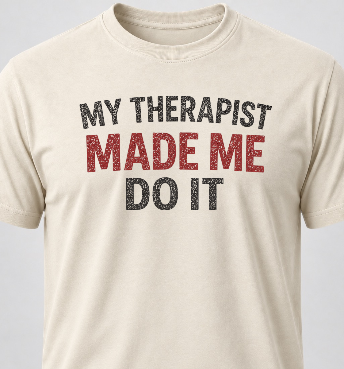 My Therapist Made Me Do It