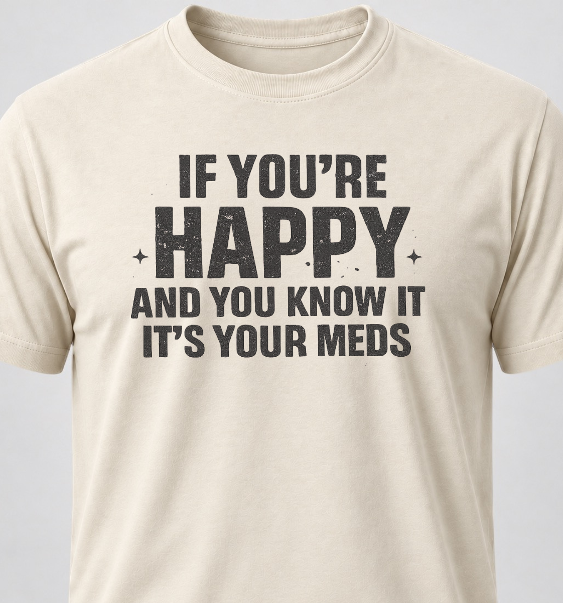 If You're Happy And You Know It It's Your Meds