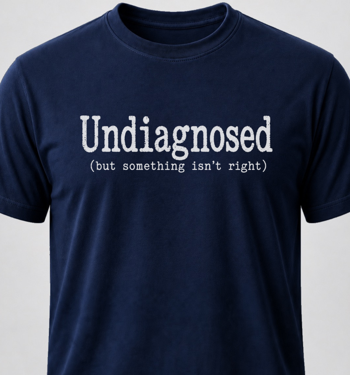 Undiagnosed (but something isn't right)