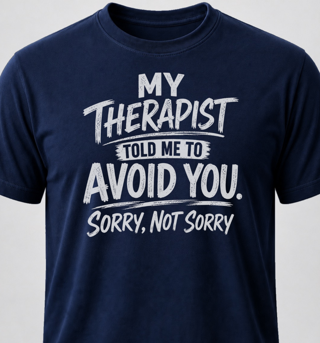 My Therapist Told Me To Avoid you. Sorry, Not Sorry.