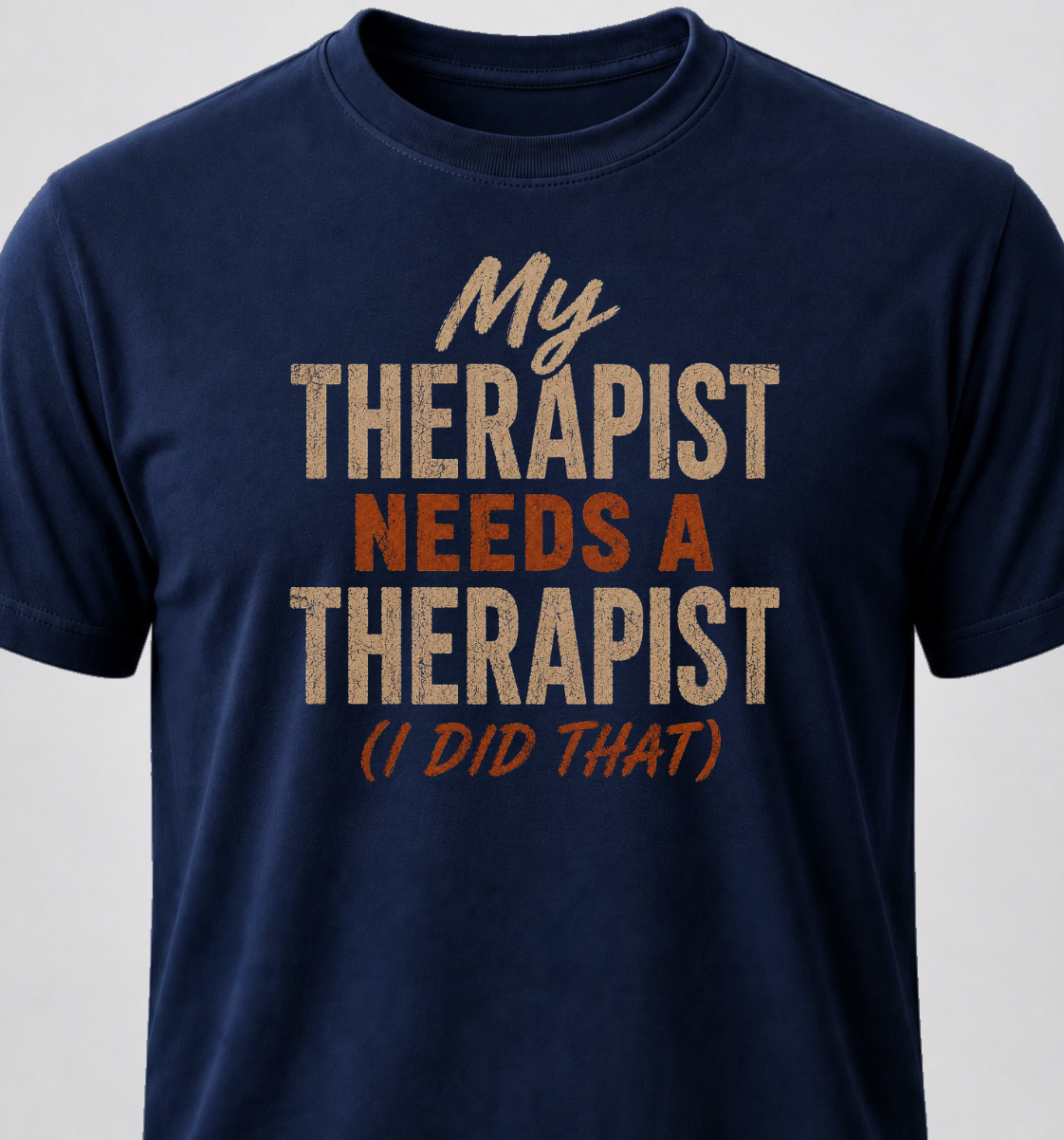 My Therapist Needs A Therapist (I Did That)
