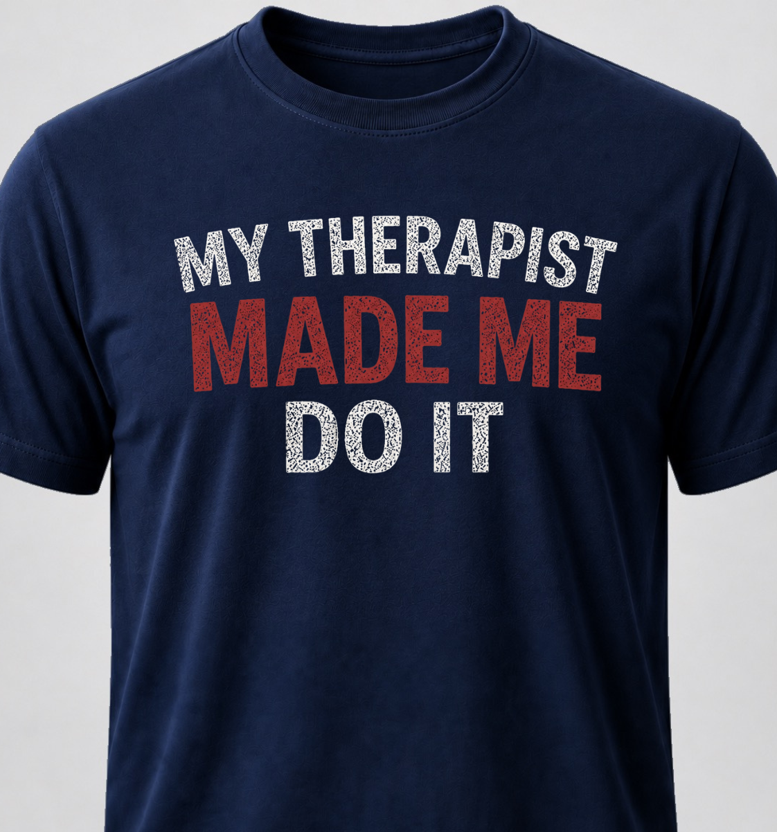 My Therapist Made Me Do It