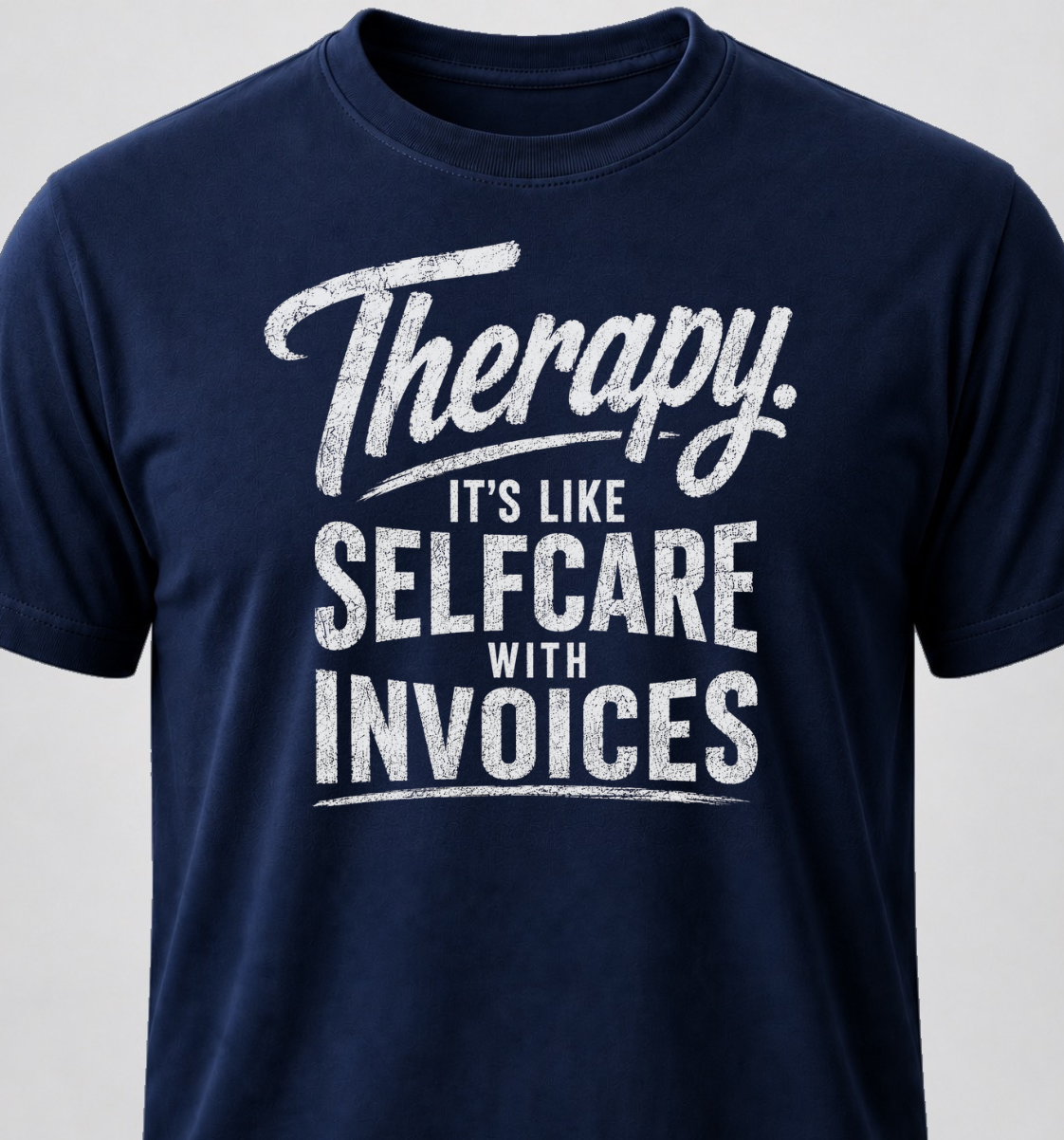 Therapy. It's Like Selfcare With Invoices