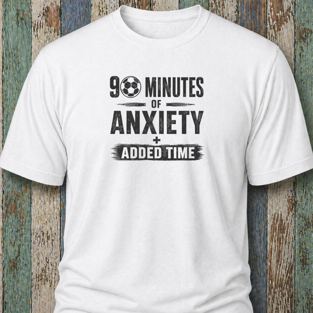 90 Minutes Of Anxiety + Added Time