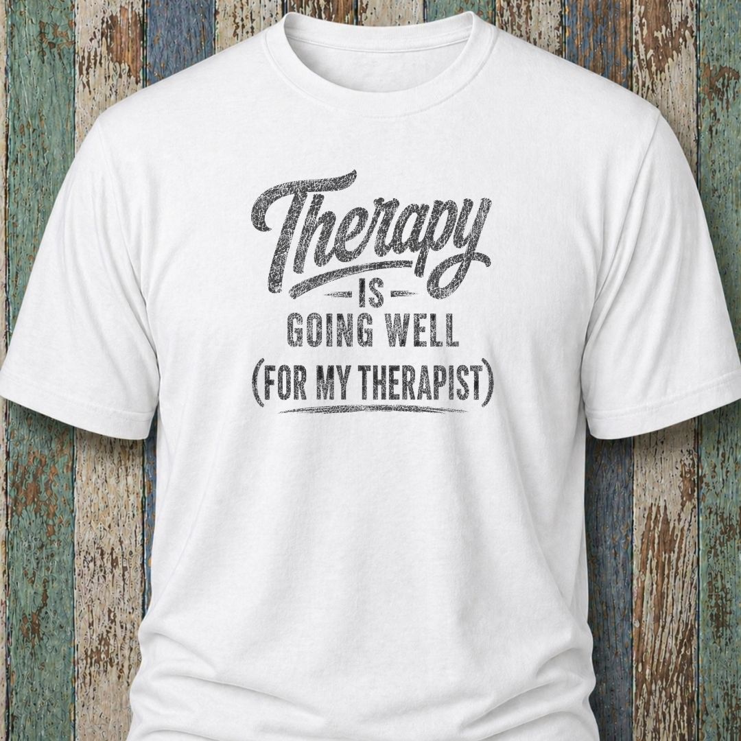 Therapy Is Going Well (For My Therapist)
