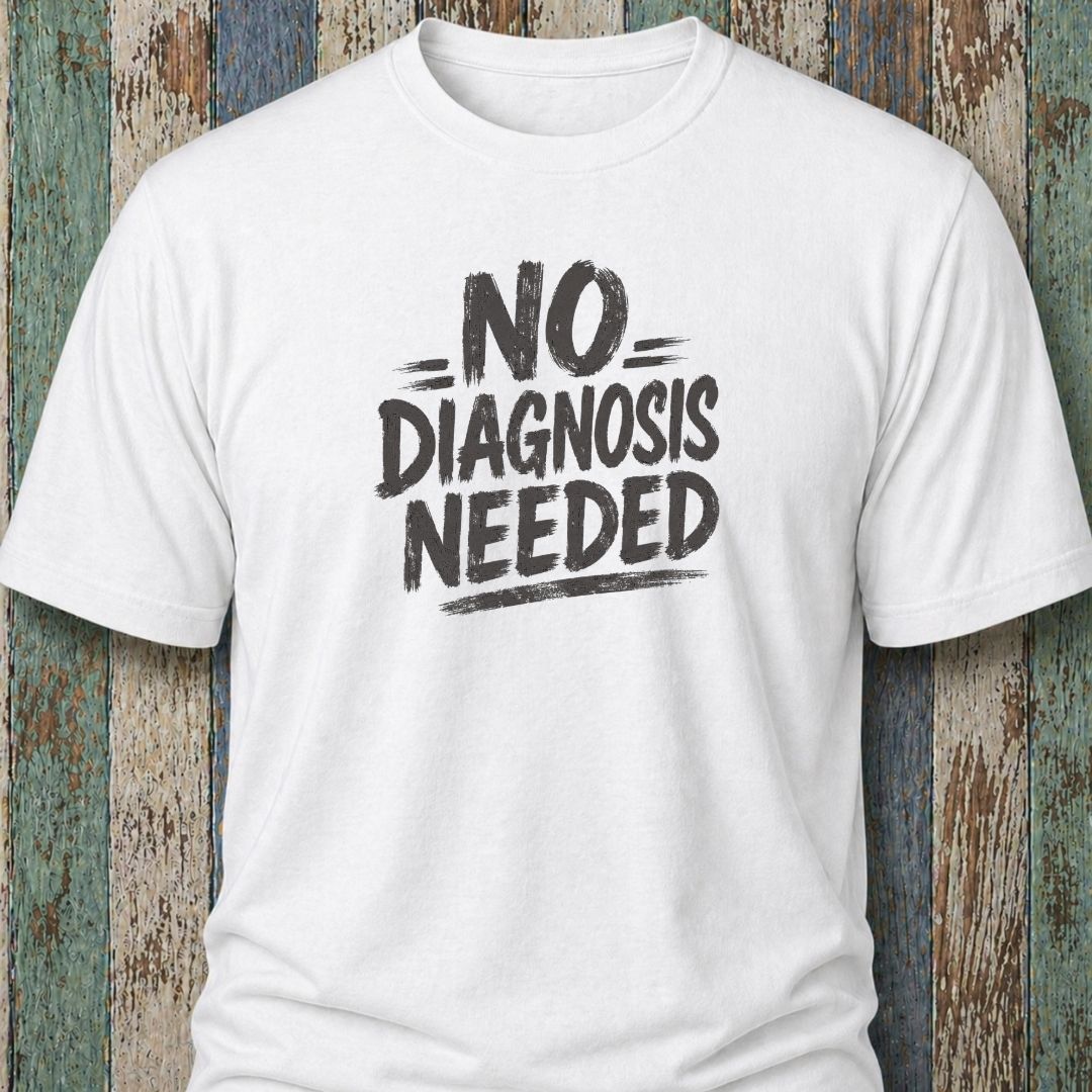 No Diagnosis Needed
