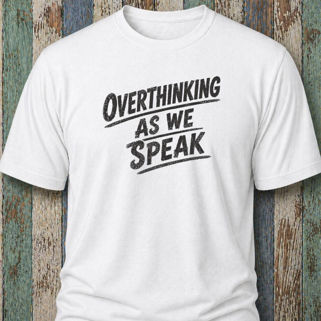 Overthinking As We Speak