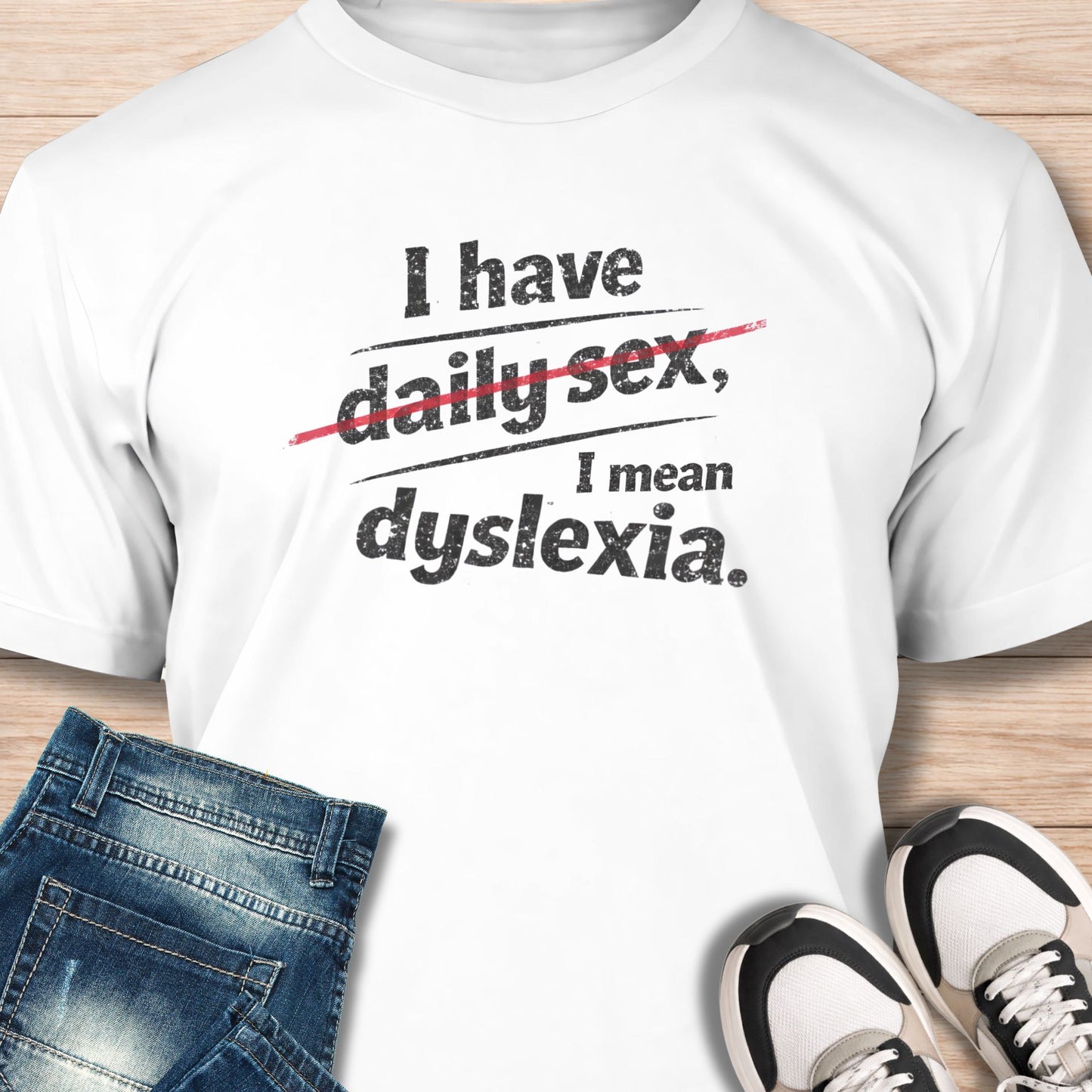 "I Have Dyslexia" T‑Shirt - Humor Tee