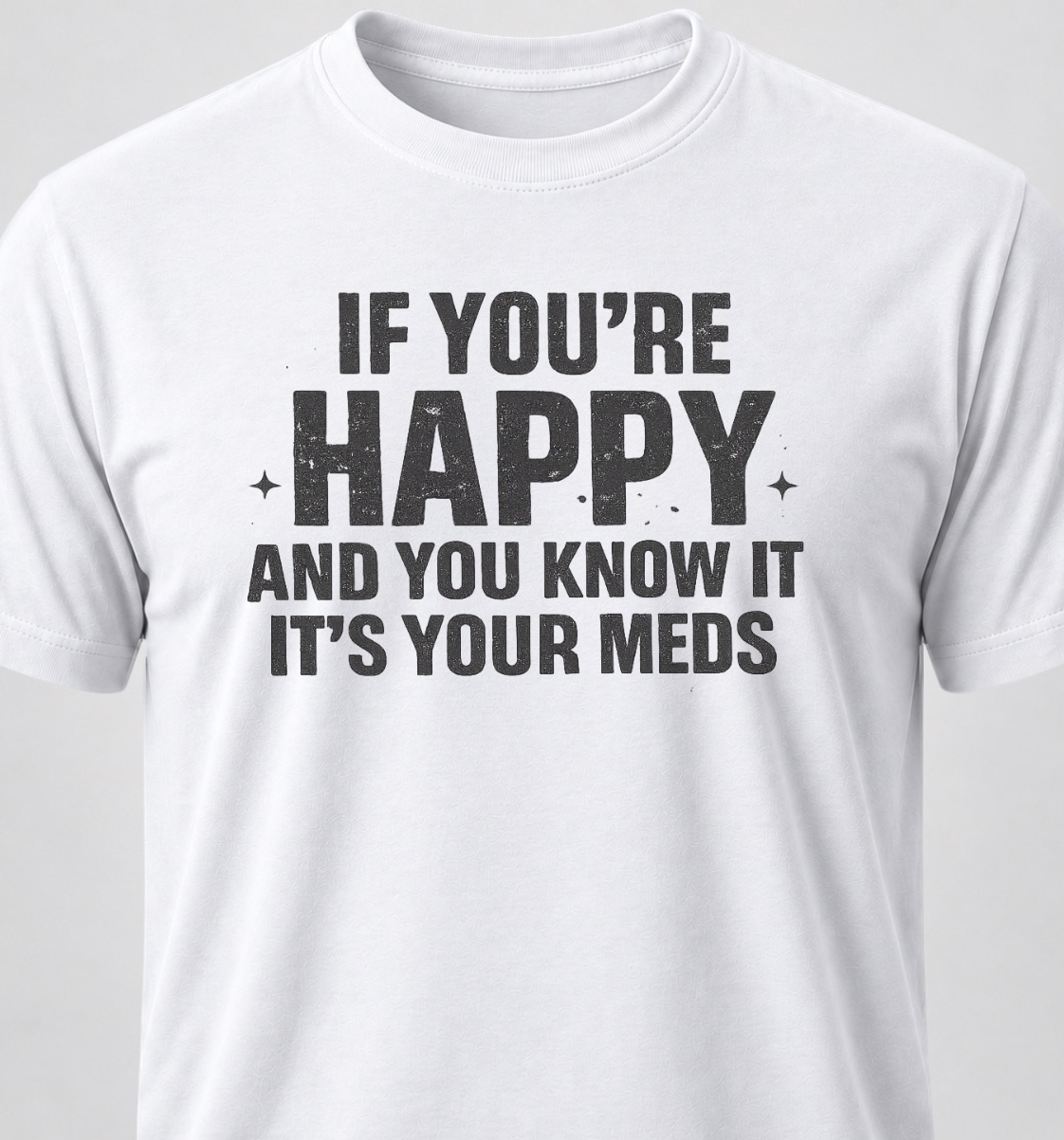 If You're Happy And You Know It It's Your Meds