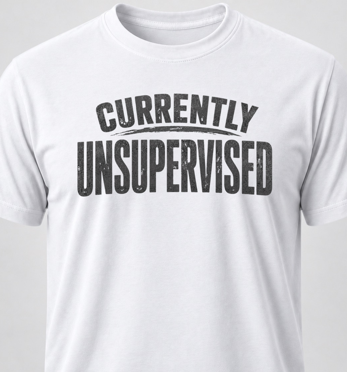 Currently Unsupervised