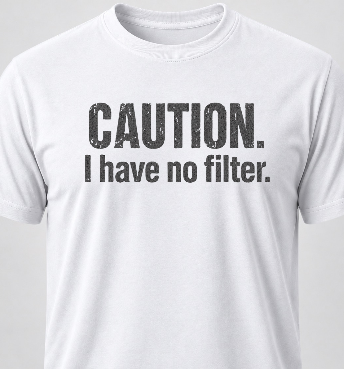 Caution. I Have No Filter