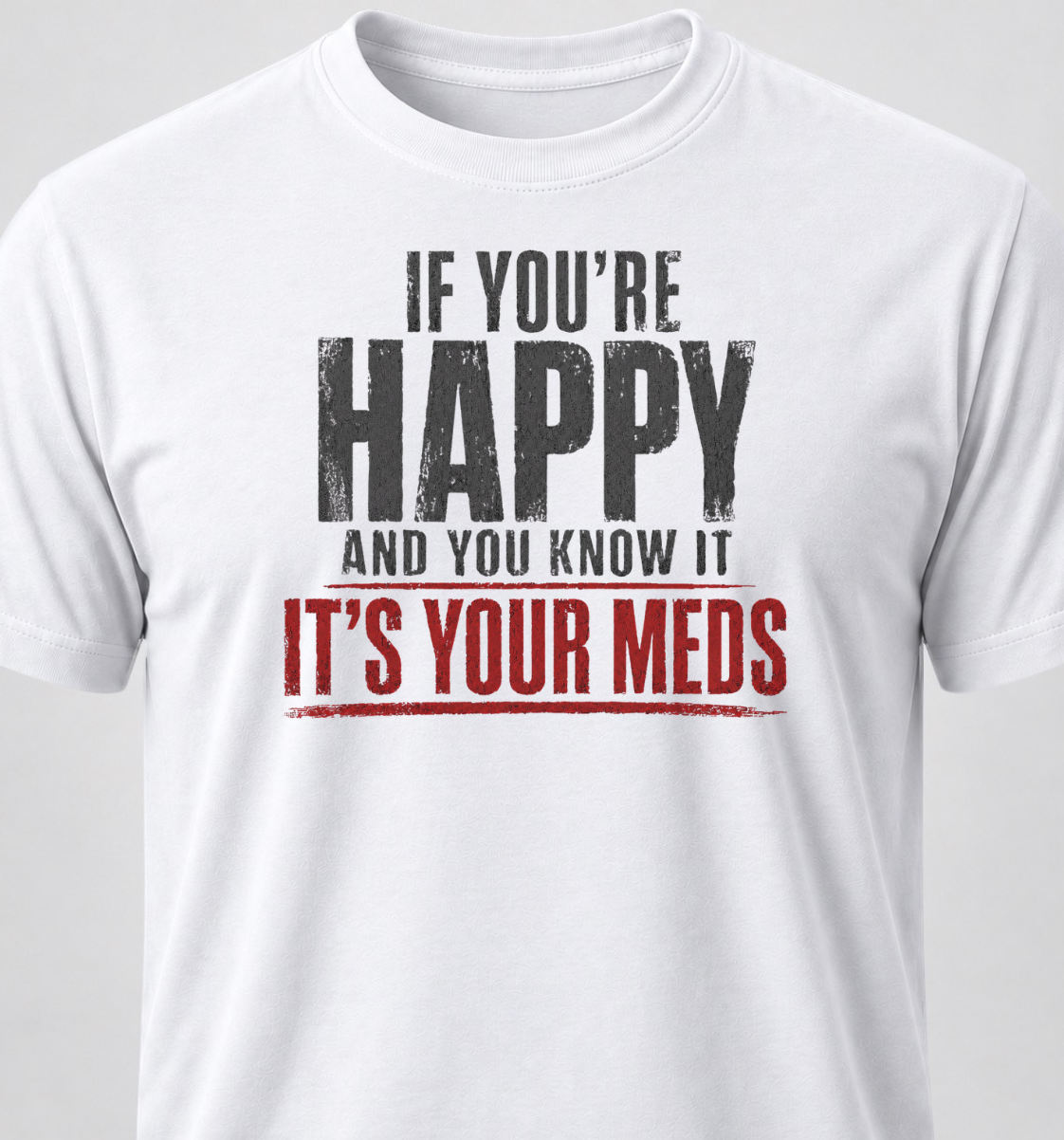 If You're Happy And You Know It It's Your Meds (Grunge Edition)