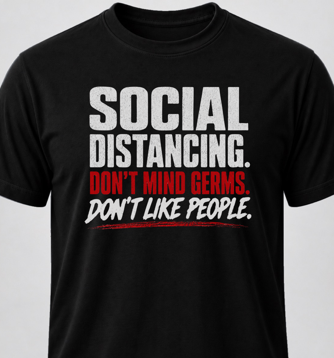 Social Distancing. Don't Mind Germs. Don't Like People