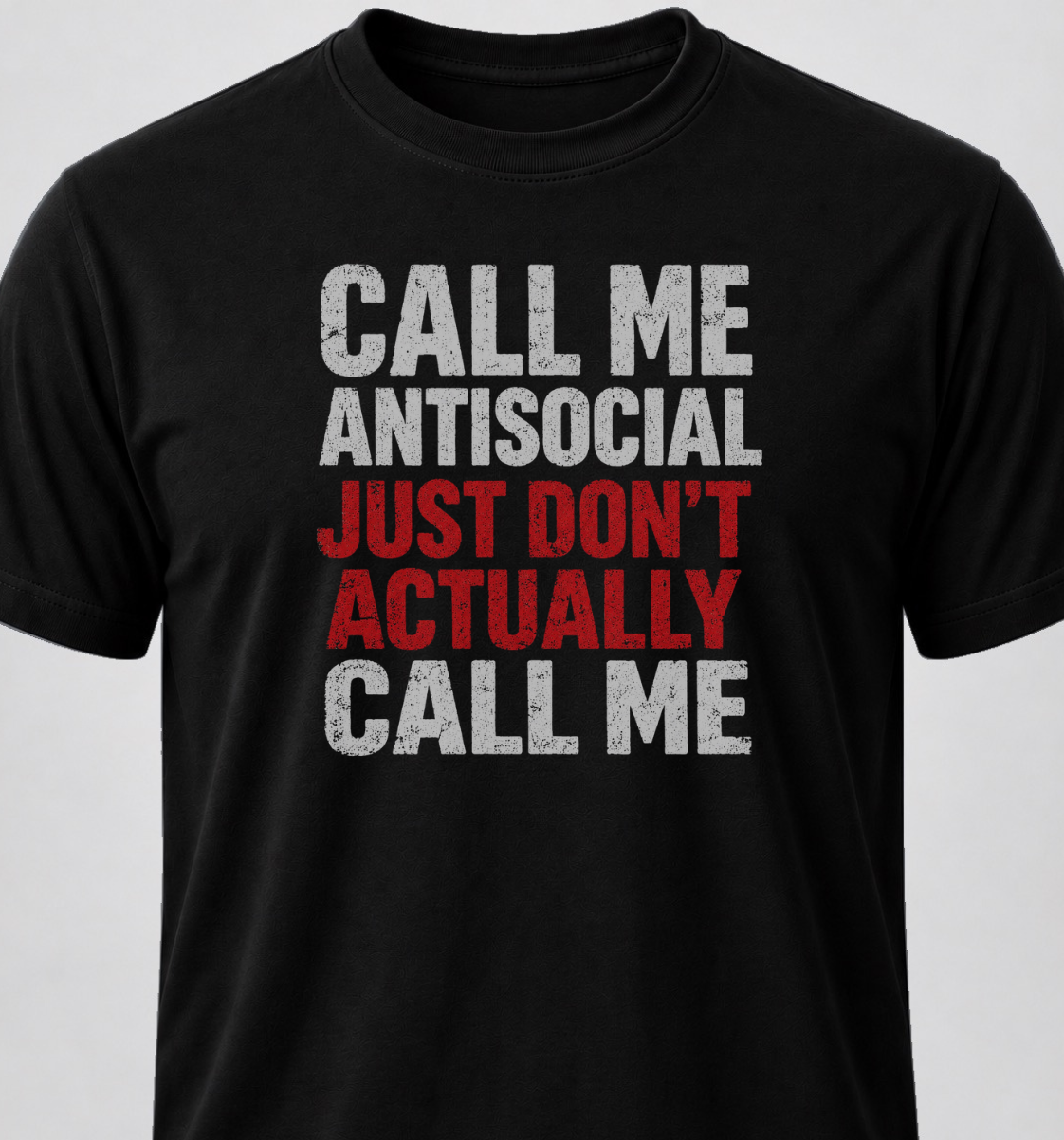 Call Me Antisocial. Just Don't Actually Call Me.