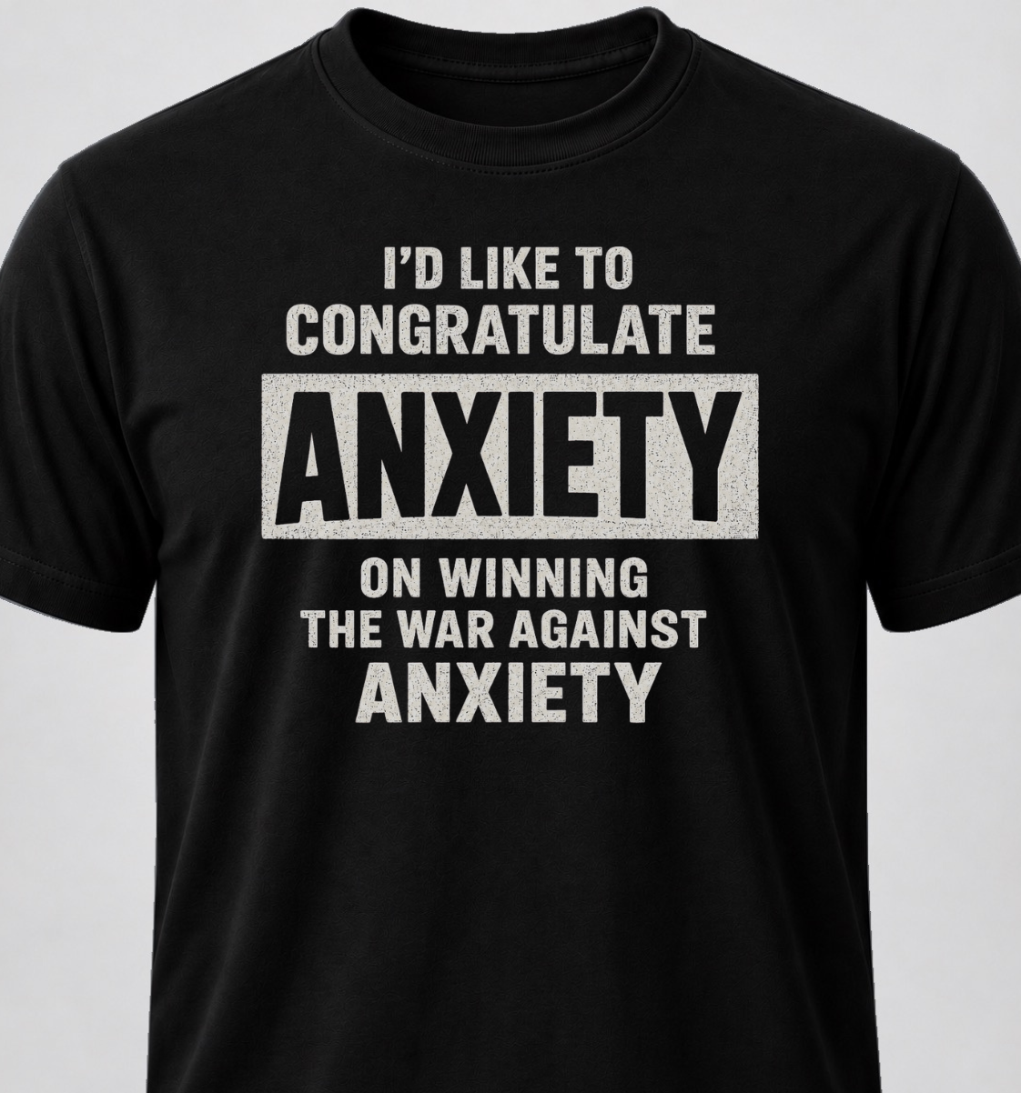 I'd Like To Congratulate Anxiety On Winning The War On Anxiety