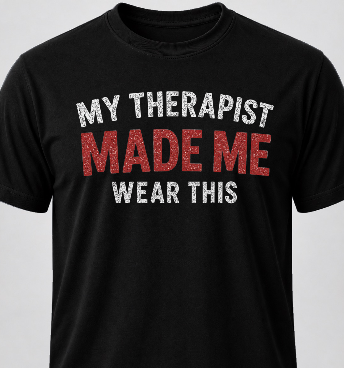 My Therapist Made Me Wear This
