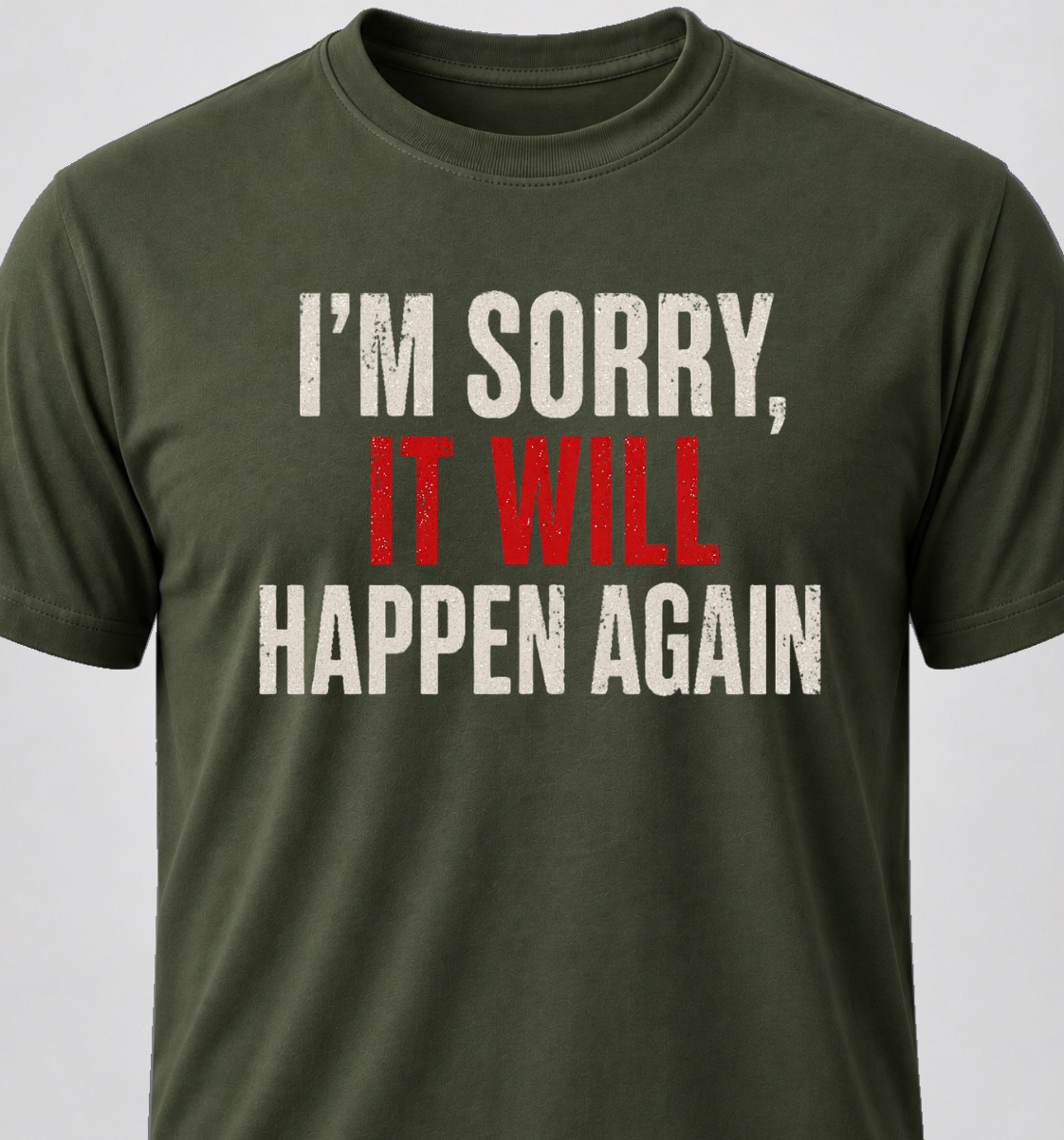 I'm Sorry, It Will Happen Again