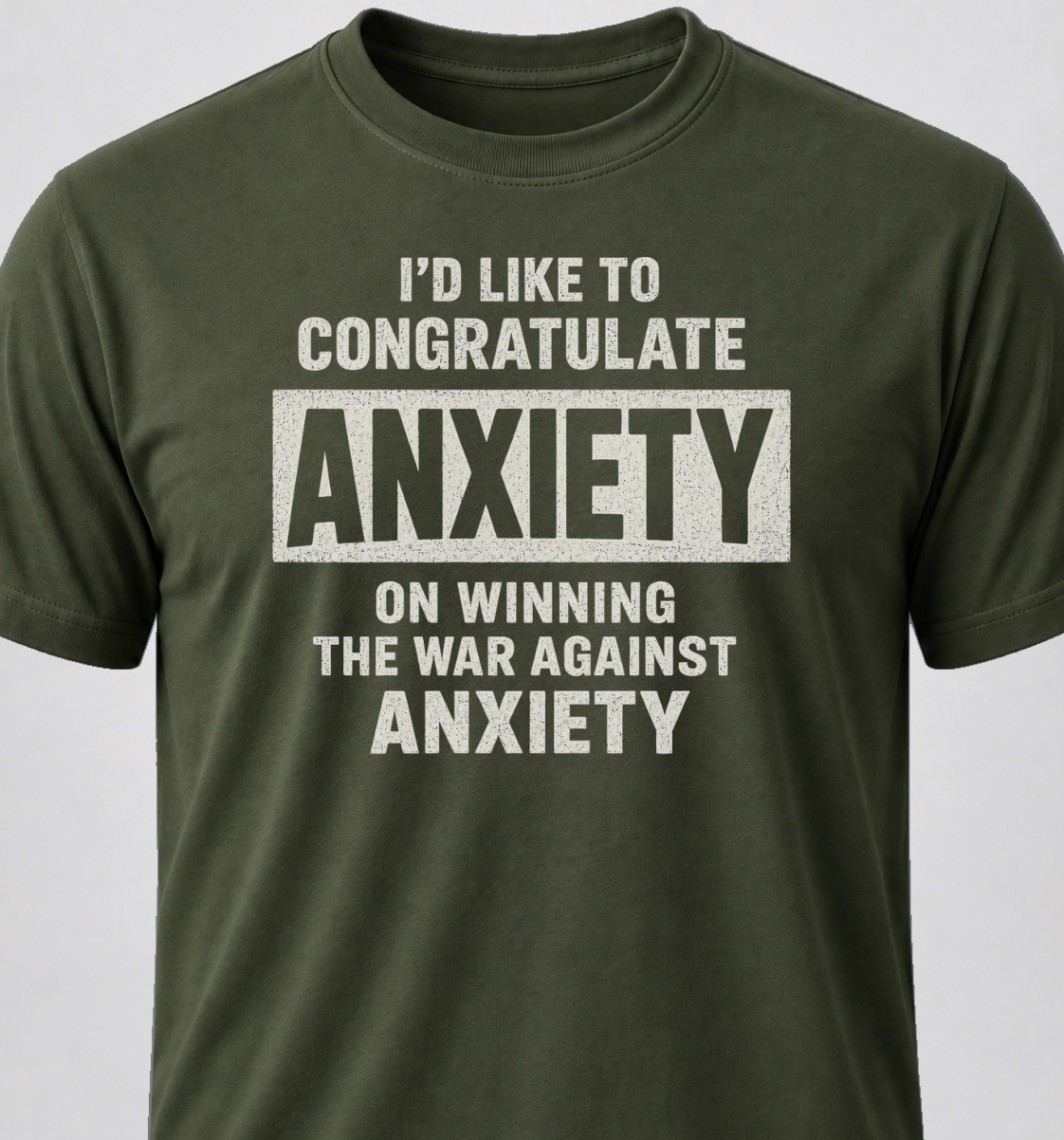 I'd Like To Congratulate Anxiety On Winning The War On Anxiety