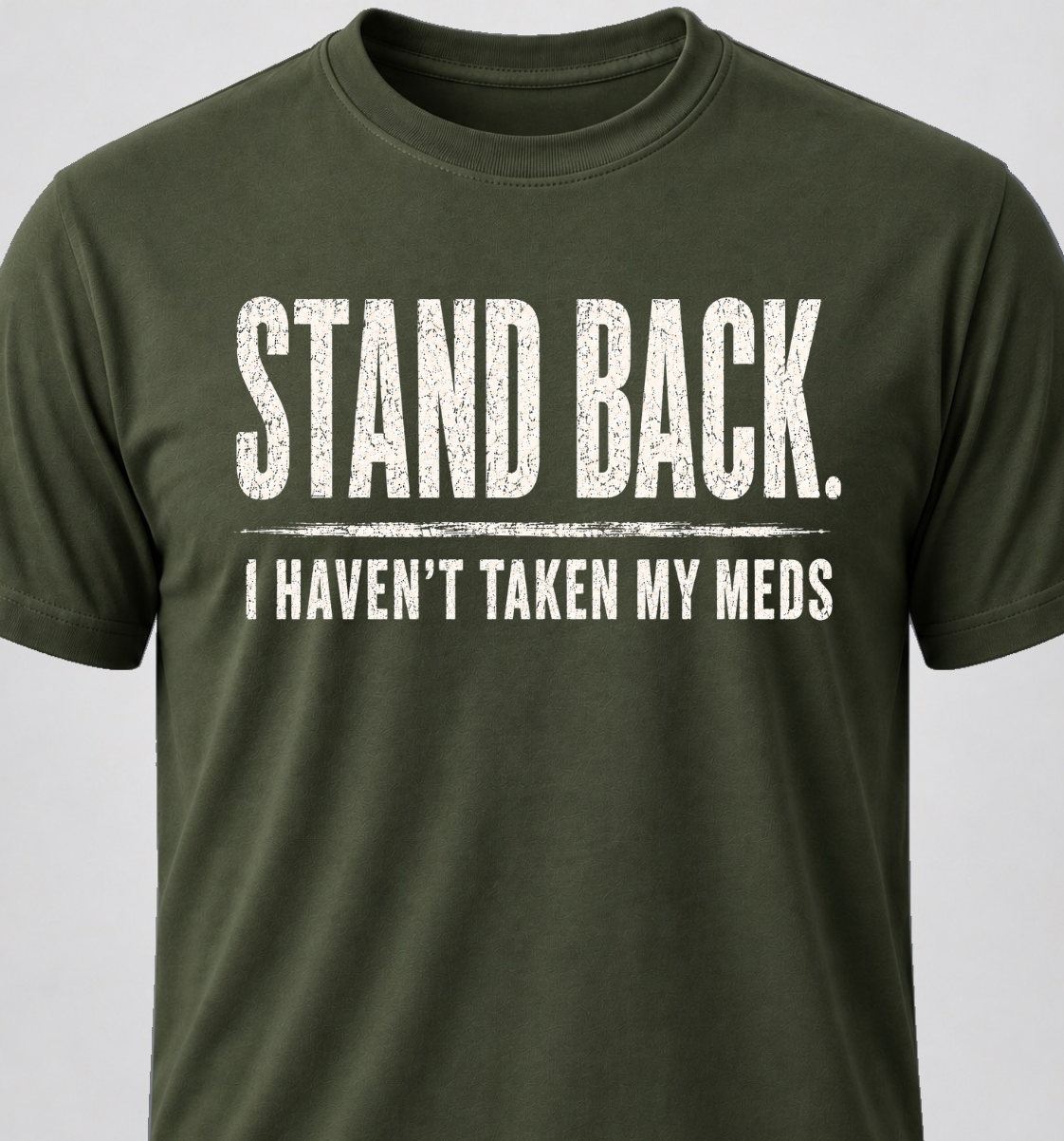 Stand Back. I Haven't Taken My Meds