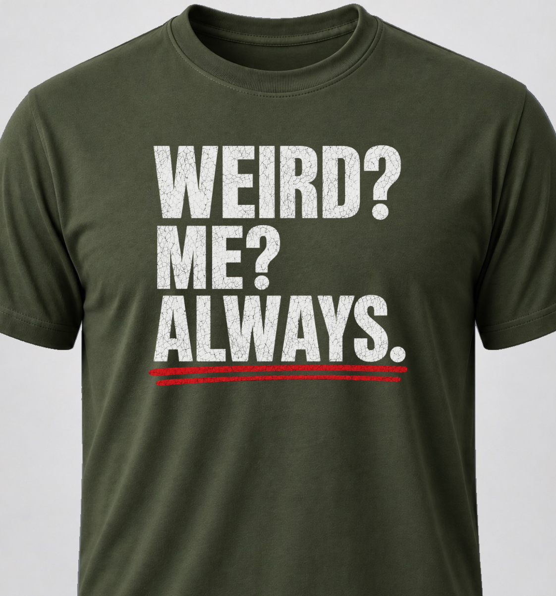 Weird? Me? Always.