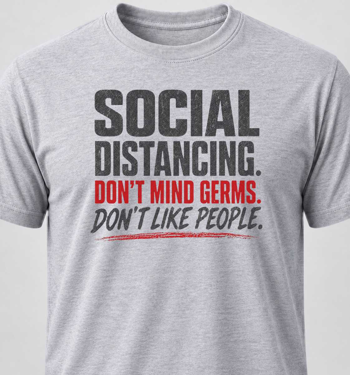 Social Distancing. Don't Mind Germs. Don't Like People