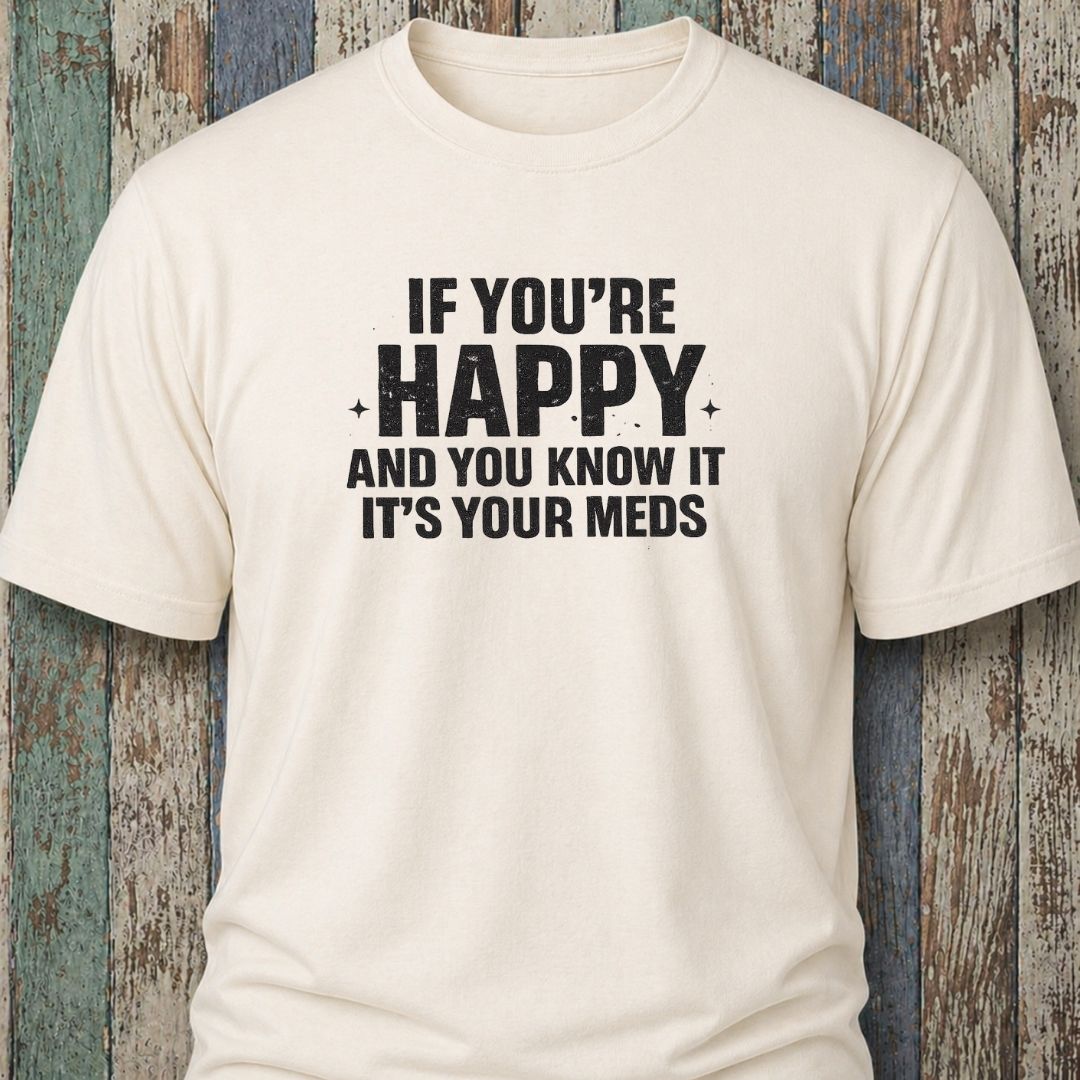 If You're Happy And You Know It It's Your Meds Bespoke