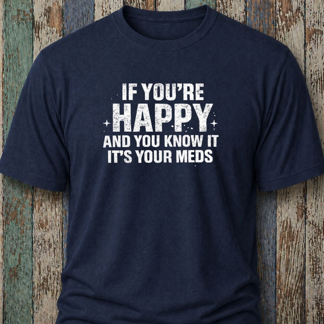 If You're Happy And You Know It It's Your Meds Bespoke