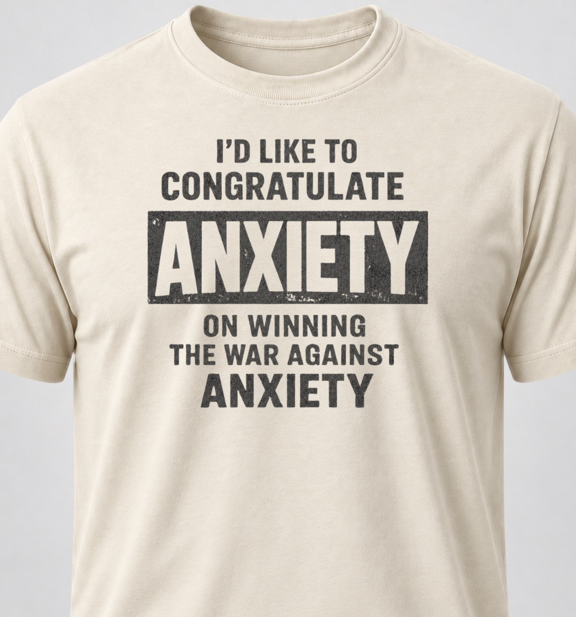 I'd Like To Congratulate Anxiety On Winning The War On Anxiety