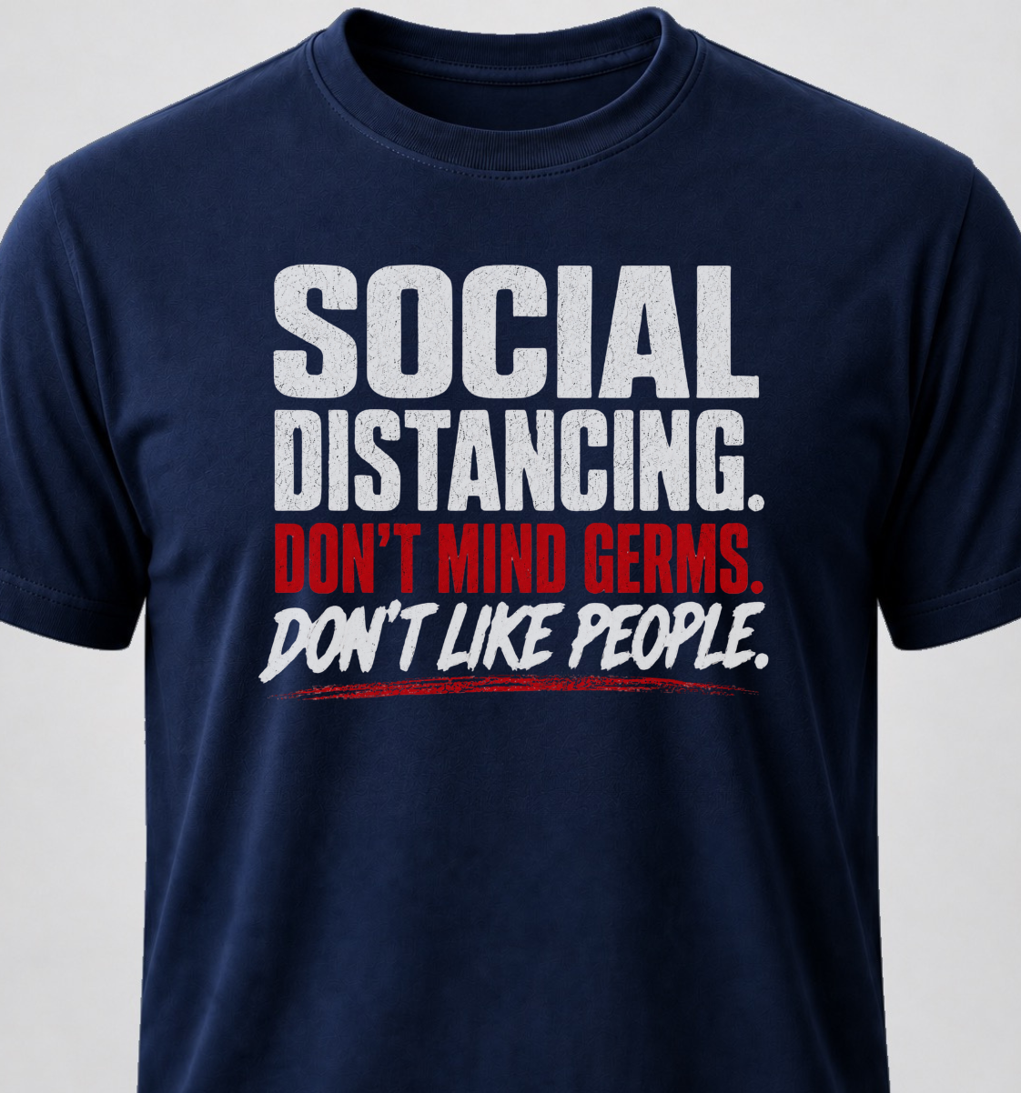 Social Distancing. Don't Mind Germs. Don't Like People
