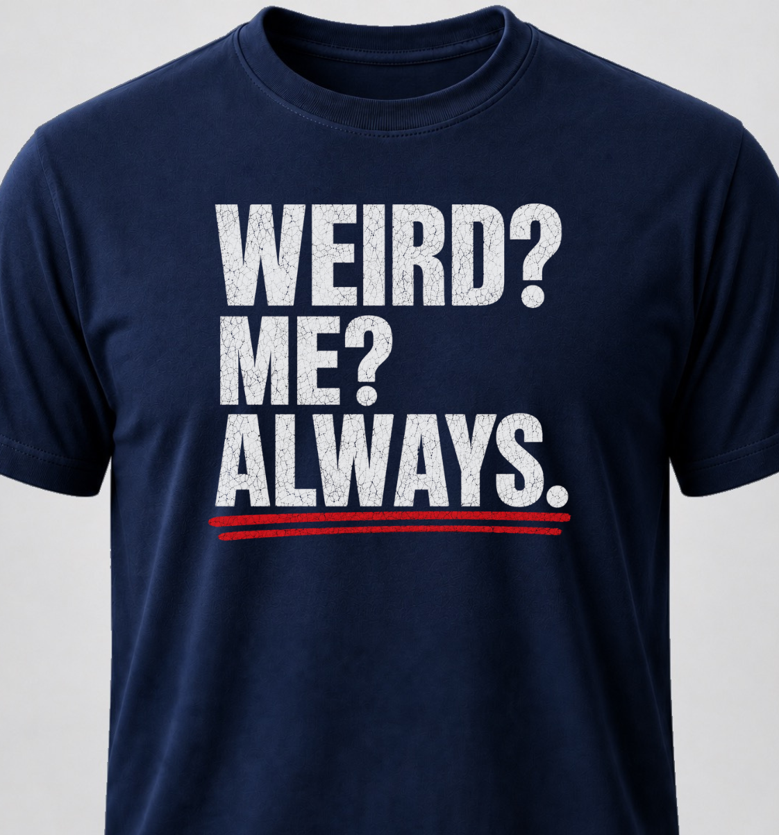 Weird? Me? Always.
