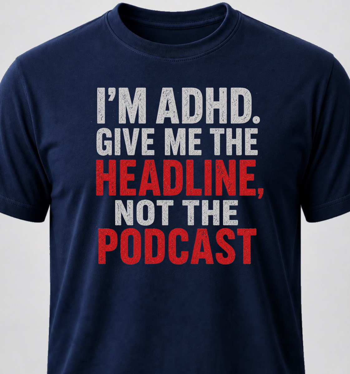 I'm ADHD. Give Me The Headline, Not The Podcast