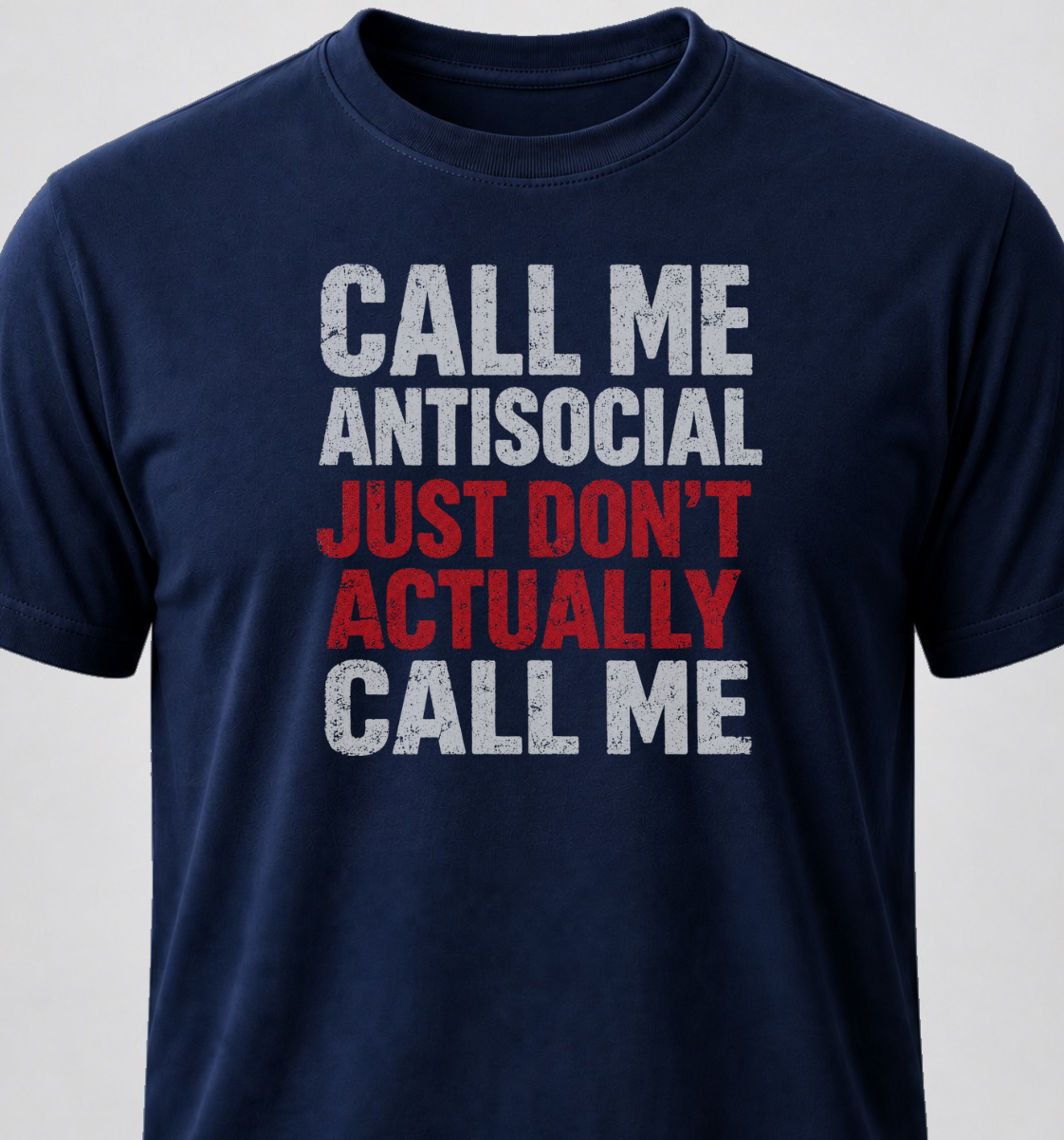 Call Me Antisocial. Just Don't Actually Call Me.