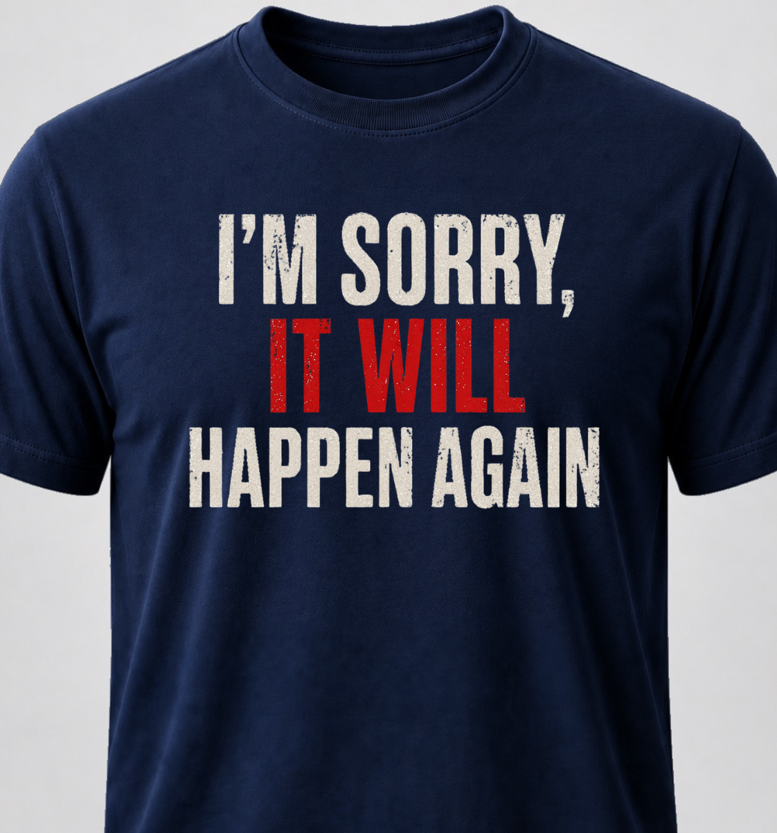 I'm Sorry, It Will Happen Again