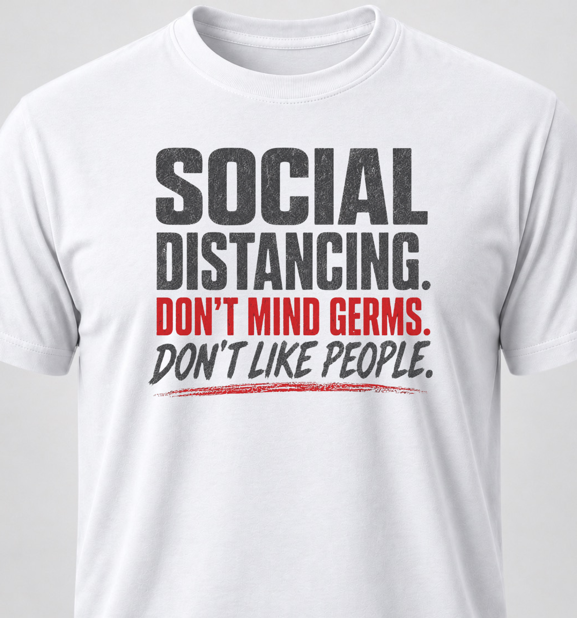 Social Distancing. Don't Mind Germs. Don't Like People