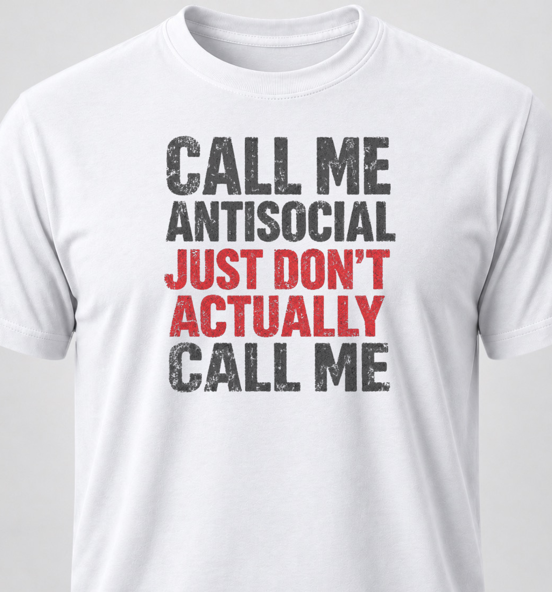 Call Me Antisocial. Just Don't Actually Call Me.
