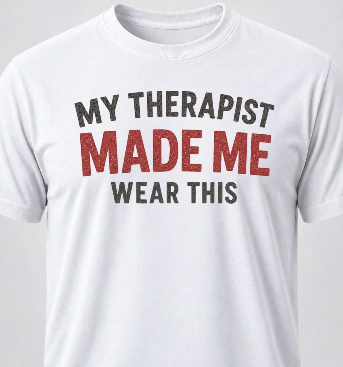 My Therapist Made Me Wear This